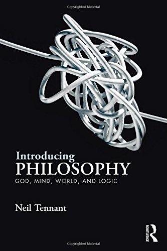 Introducing Philosophy: God, Mind, World, and Logic By Neil Tennant – eBook PDF